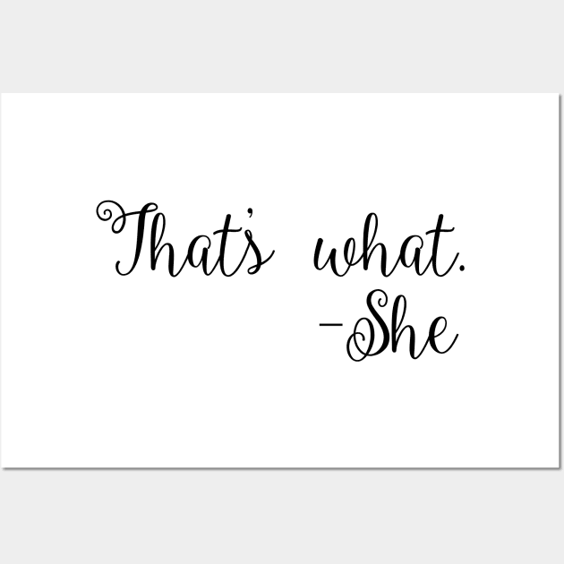 That's What She Said Quote Wall Art by snowshade